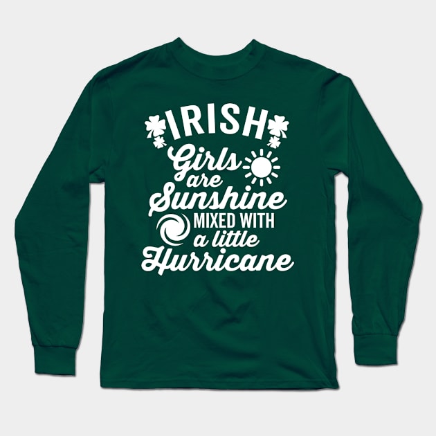 Irish Girls Are Sunshine mixed with A Little Hurricane Long Sleeve T-Shirt by DetourShirts